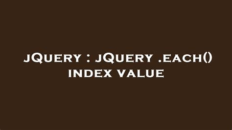 jquery each|jquery each key value.